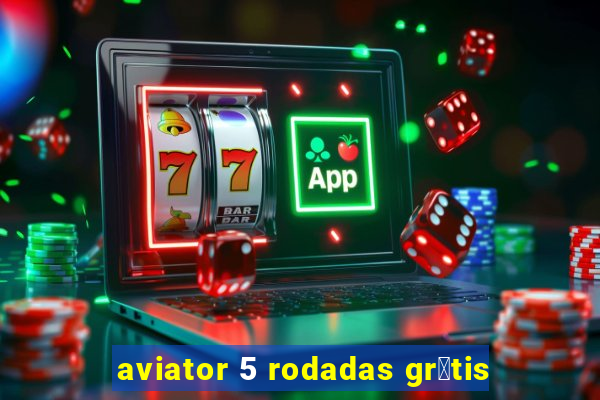 aviator 5 rodadas gr谩tis