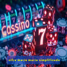 cifra maria maria simplificada