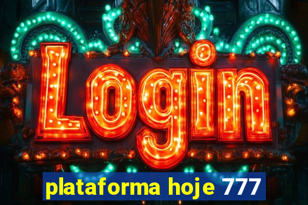 plataforma hoje 777