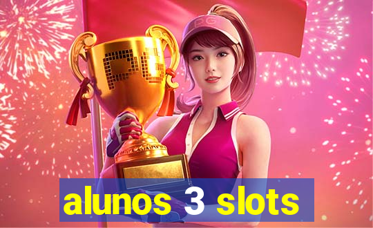 alunos 3 slots