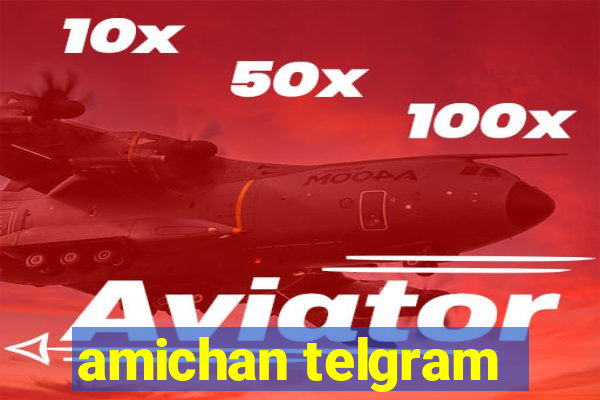 amichan telgram