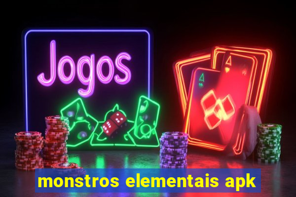 monstros elementais apk