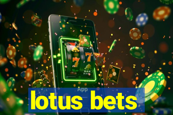 lotus bets