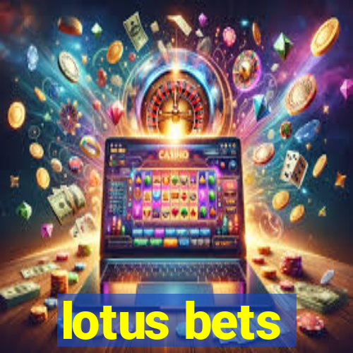 lotus bets