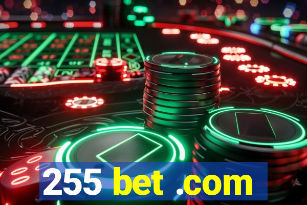 255 bet .com