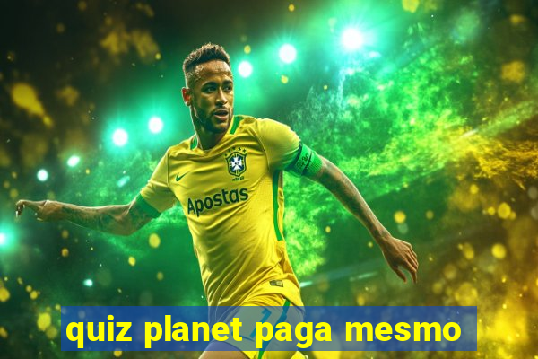 quiz planet paga mesmo