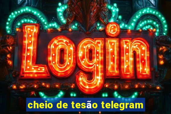 cheio de tesão telegram