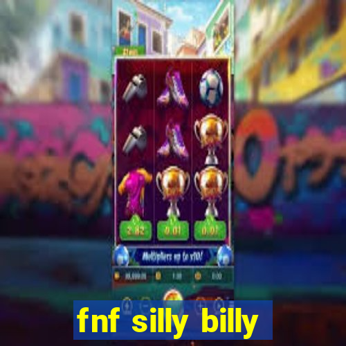 fnf silly billy