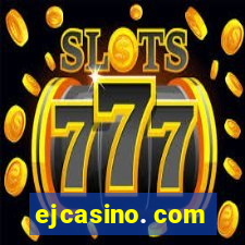 ejcasino. com