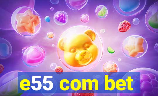 e55 com bet