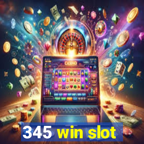 345 win slot