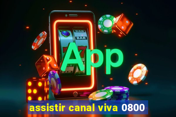 assistir canal viva 0800