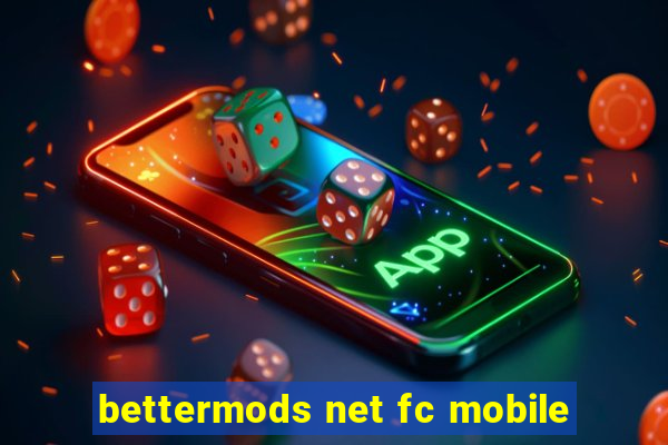 bettermods net fc mobile