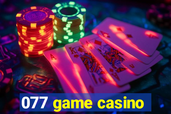 077 game casino