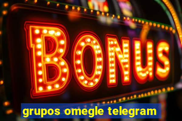 grupos omegle telegram