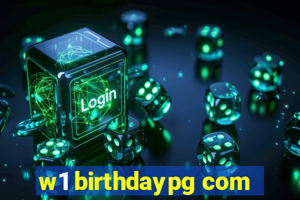 w1 birthdaypg com