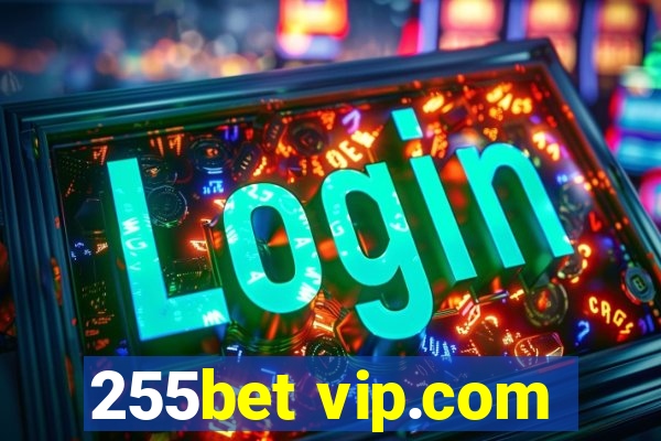 255bet vip.com