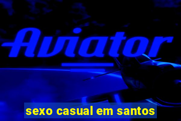 sexo casual em santos