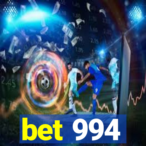 bet 994