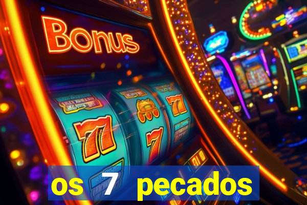 os 7 pecados capitais filme