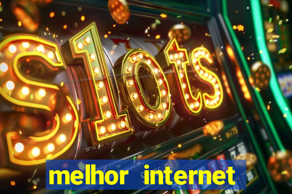 melhor internet para jogar online