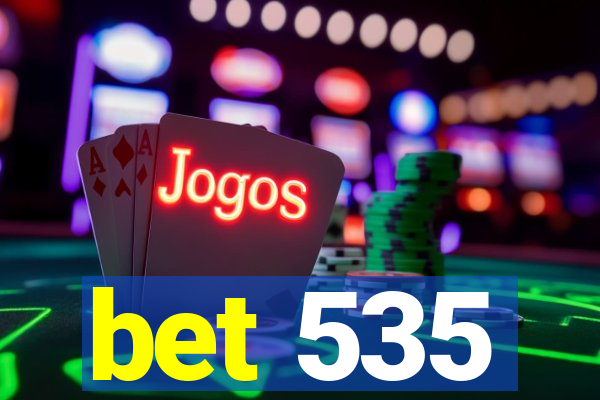 bet 535