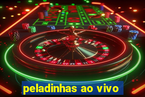 peladinhas ao vivo