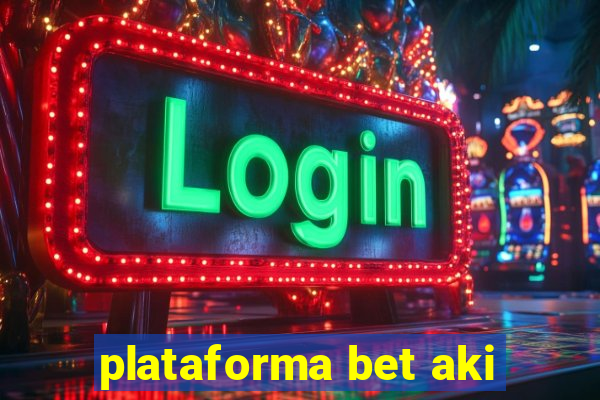 plataforma bet aki