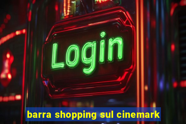 barra shopping sul cinemark