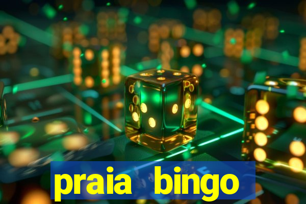 praia bingo dinheiro infinito 2022