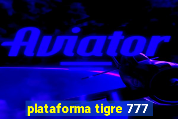 plataforma tigre 777