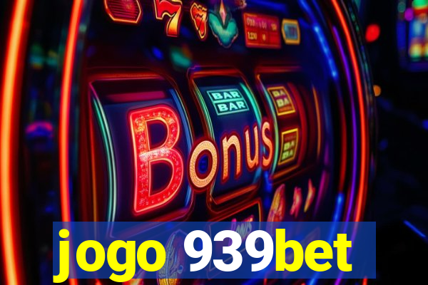 jogo 939bet