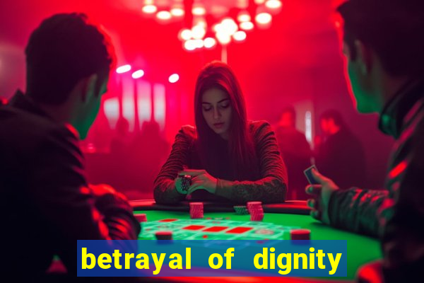 betrayal of dignity pt br