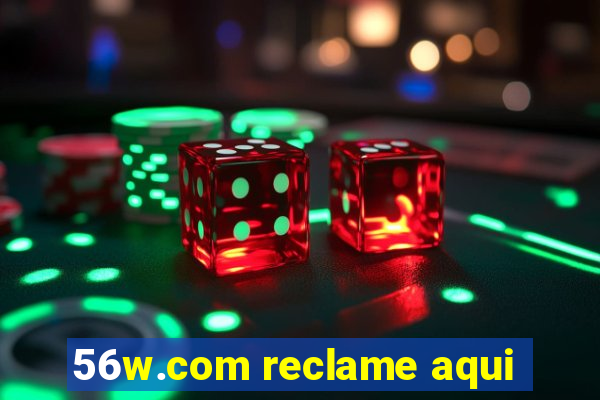 56w.com reclame aqui