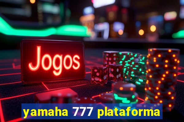 yamaha 777 plataforma