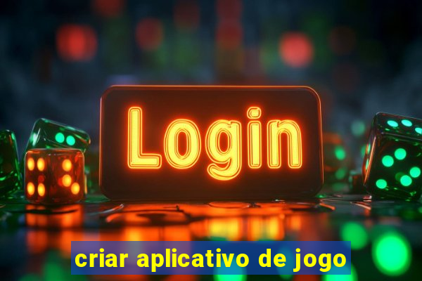 criar aplicativo de jogo