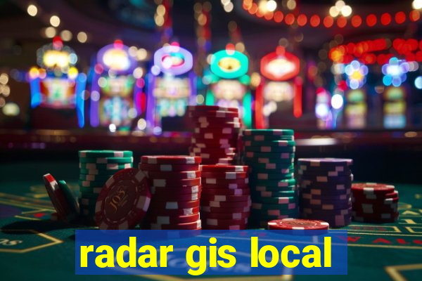 radar gis local