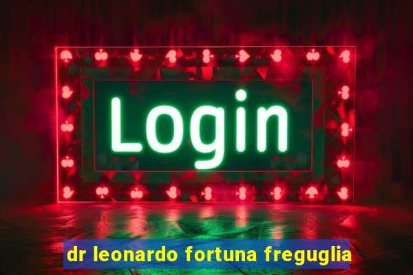 dr leonardo fortuna freguglia