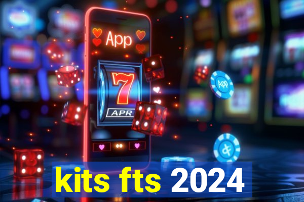 kits fts 2024