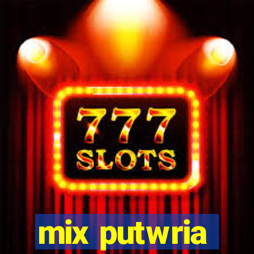 mix putwria