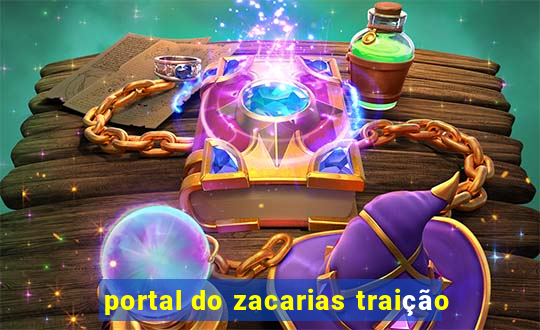 portal do zacarias traição