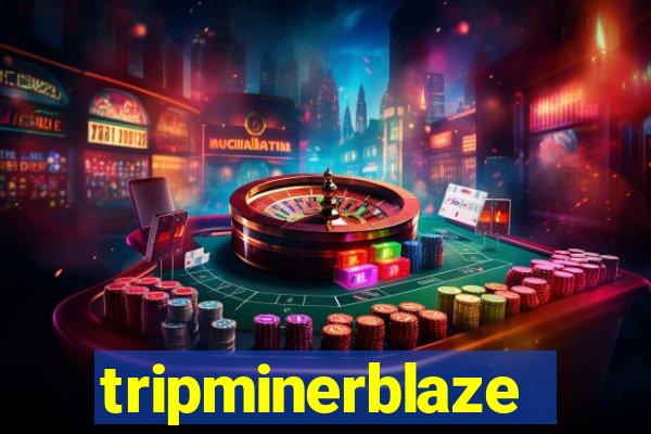 tripminerblaze