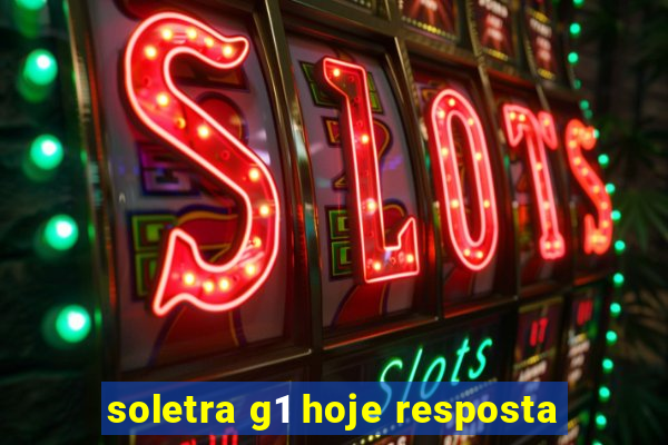 soletra g1 hoje resposta