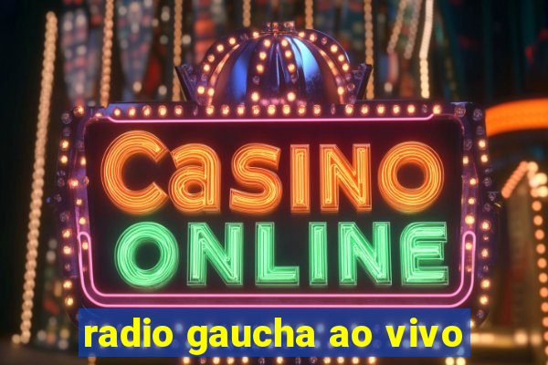 radio gaucha ao vivo