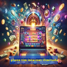 plano tim internet ilimitada