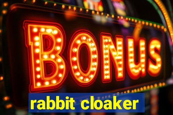 rabbit cloaker