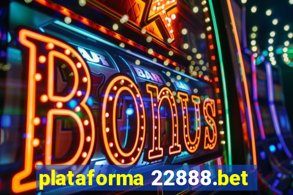 plataforma 22888.bet