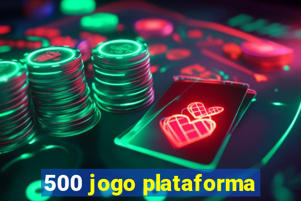 500 jogo plataforma