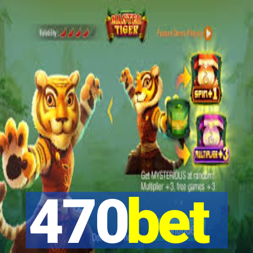 470bet