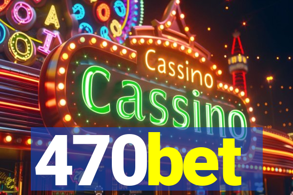 470bet